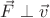 $\vec{F}\perp\vec{v}$