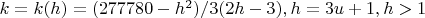 $ k = k(h) = (277780 - h^2)/3(2h - 3),
h = 3u + 1, h > 1 $