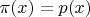 $\pi(x)=p(x)$