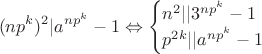 $$(np^k)^2|a^{np^k}-1\Leftrightarrow\begin{cases}n^2||3^{np^k}-1 \\ p^{2k}||a^{np^k}-1\end{cases}$$