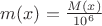 $m(x) = \frac{M(x)}{10^6}$