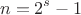 \[n = 2^s  - 1\]