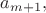 $a_{m+1}, $