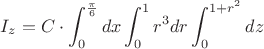 $I_z=C\cdot \displaystyle\int_0^{\frac{\pi}{6}}dx\int_{0}^{1}r^3dr\int_{0}^{1+r^2}dz$