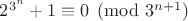 $2^{3^n} + 1 \equiv 0 \pmod {3^{n+1}}$