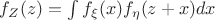 $f_Z(z)=\int\limits_{}^{}f_\xi(x)f_\eta(z+x)dx$