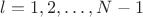 $l=1,2,\dots,N-1$