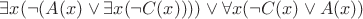 $\exists x(\neg (A(x) \vee \exists x (\neg C(x))))\vee\forall x(\neg C(x) \vee A(x)) $