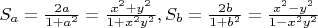 $\[
S_a  = \frac{{2a}}{{1 + a^2 }} = \frac{{x^2  + y^2 }}{{1 + x^2 y^2 }},S_b  = \frac{{2b}}{{1 + b^2 }} = \frac{{x^2  - y^2 }}{{1 - x^2 y^2 }}
\]$