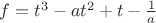 $f=t^3-at^2+t-\frac1 a$