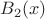 ${B_2(x)}$