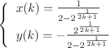 $
 \left\{ \begin{array}{l l}
    x(k) = \frac{1}{2-2^{\frac{1}{2k+1}}} \\
    y(k) = -\frac{2^{\frac{1}{2k+1}}}{2-2^{\frac{1}{2k+1}}}
  \end{array}\right.
$