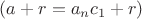 $(a+r=a_nc_1+r)$