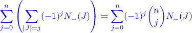 $$\color{blue}{\sum_{j=0}^n\left(\sum_{|J| = j}(-1)^jN_=(J)\right) = \sum_{j=0}^n(-1)^j\binom njN_=(J)}$$ $$\color{blue}{\sum_{j=0}^n\left(\sum_{|J| = j}(-1)^jN_=(J)\right) = \sum_{j=0}^n(-1)^j\binom njN_=(J)}$$