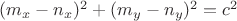 $(m_x - n_x)^2 + (m_y - n_y)^2 = c^2$