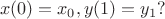 $$
x(0) = x_0, y(1) = y_1?
$$