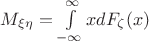 $M_{\xi\eta} = \int\limits_{-\infty}^{\infty}xdF_{\zeta}(x)$