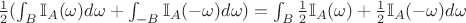 $\frac{1}{2} (\int_B \mathbb{I}_A (\omega) d\omega + \int_{-B} \mathbb{I}_A (-\omega) d\omega)=\int_B \frac{1}{2} \mathbb{I}_A (\omega) + \frac{1}{2} \mathbb{I}_A (-\omega) d\omega$