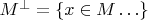 $M^\bot=\{x\in M\ldots\}$