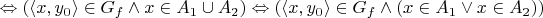 $ \Leftrightarrow (\langle x,y_0 \rangle \in G_f \land x \in A_1 \cup A_2) \Leftrightarrow (\langle x,y_0 \rangle \in G_f \land (x \in A_1 \lor x \in A_2))$