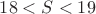 $18<S<19$