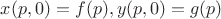$x(p,0)=f(p), y(p,0)=g(p)$