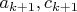 $a_{{k+1}}, c_{{k+1}}$