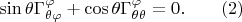 $$ \sin\theta\Gamma^\varphi_{\theta \varphi}+\cos\theta\Gamma^\varphi_{\theta \theta}=0. \qquad(2)$$