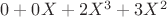 $0+0X+2X^3+3X^2$