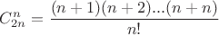 $C_{2n}^n=\dfrac{(n+1)(n+2)...(n+n)}{n!}$