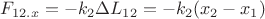 $F_{12.x}=-k_2 \Delta L_{12} =-k_2(x_2-x_1) $