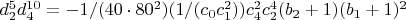 $d_2^5 d_4^{10}=-1/(40 \cdot 80^2) (1/(c_0 c_1^2)) c_4^2 c_2^4 (b_2+1) (b_1+1)^2$