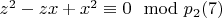 $z^2 - z x + x^2\equiv 0\mod p_2\engo (7) $