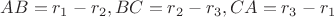 $AB=r_1-r_2, BC=r_2-r_3, CA=r_3-r_1$