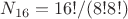 $N_{16}=16!/(8! \ctod 8!)$