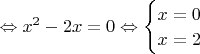$\Leftrightarrow x^2-2x=0 \Leftrightarrow 
\begin{cases}
x=0\\
x=2
\end{cases}$