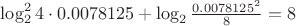 $\log^2_2{4\cdot0.0078125}+\log_2{\frac{0.0078125^2}{8}}=8$
