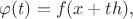 $$ \varphi(t)= f(x+th),$$