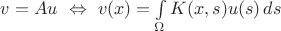 $v=Au\ \Leftrightarrow\ v(x)=\int\limits_{\Omega}K(x,s)u(s)\,ds$