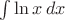 $\int \ln x\,dx$