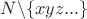 $N\backslash\{xyz...\}$