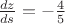 $\frac{dz}{ds}=-\frac 4 5$