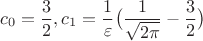 $$c_0=\frac{3}{2}, c_1=\frac{1}{\varepsilon}\big(\frac{1}{\sqrt{2\pi}}-\frac{3}{2}\big)$$