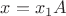 $x=x_1A$