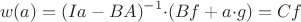 $$ w(a) = (Ia-BA)^{-1}{\cdot}(Bf+a{\cdot}g)=Cf $$