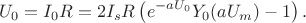 $$U_0=I_0R=2I_sR\left(e^{-aU_0}Y_0(aU_m)-1\right).$$