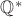 $\mathbb{Q}^*$
