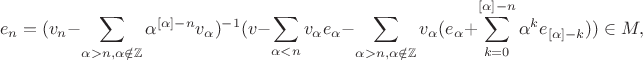 $$e_n=(v_n-\sum\limits_{\alpha>n,\alpha\notin\mathbb{Z}}\alpha^{[\alpha]-n}v_\alpha)^{-1}(v-\sum\limits_{\alpha<n}v_\alpha e_\alpha-\sum\limits_{\alpha>n,\alpha\notin\mathbb{Z}}v_\alpha(e_\alpha+\sum\limits_{k=0}^{[\alpha]-n}\alpha^ke_{[\alpha]-k}))\in M,$$