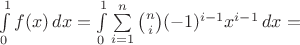 $\int\limits_0^1 f(x)\,dx=\int\limits_0^1\sum\limits_{i=1}^n \binom{n}{i}(-1)^{i-1}x^{i-1}\,dx=$