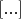 $[...]$